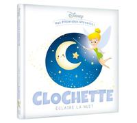 DISNEY - Mes Premières Histoires - Clochette éclaire la nuit