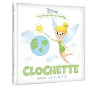 DISNEY - Mes Premières Histoires - Clochette sauve la planète