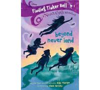 Disney Never Girls : Beyond Never Land : Finding Tinker Bell #1 - Join the Adventure to Find Tinker Bell, Perfect for Children & Easy Readers (Ages 6+)