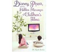 Disney, Pixar, and the Hidden Messages of Children's Films M. Keith Booker (Auteur)