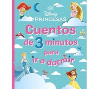 Disney. Princesas. Cuentos de 3 minutos para ir a dormir