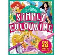 Disney Princess Simply Colouring by Walt Disney Walt Disney (Auteur)