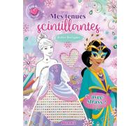 Disney Princesses - Coup de Coeur Créations - Mes tenues scintillantes - robes féeriques - livre coloriage 4 ans - livre coloriage Disney - livre coloriage princesses - livre coloriage avec strass