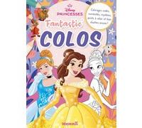 Disney Princesses - Fantastic' Colos (Cendrillon, Belle et Tiana) - Coloriages codés, numérotés, mystères, points à relier et bien d'autres encore ! Collectif (Auteur)