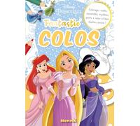 Disney Princesses - Fantastic' colos - Gros livre de coloriage - Dès 5 ans