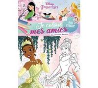 Disney Princesses - Je colorie mes amies - Les princesses et leurs rêves - Avec stickers Collectif (Auteur)