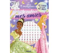 Je colorie mes amies - livre coloriage 4 ans - livre coloriage Disney - livre coloriage princesses - stickers ongles - nail art Disney - nail art princesses