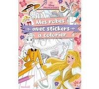 Disney Princesses - Mes robes avec stickers à colorier - Livre de coloriage avec stickers - Dès 5 ans
