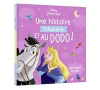 DISNEY PRINCESSES - Une histoire d'Aurore, et au dodo ! - Une équipe de choc - Walt Disney - Hachette Disney - cartonné - Album jeunesse