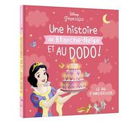 DISNEY PRINCESSES - Une Histoire de Blanche-Neige, et au dodo ! - Le bal d'anniversaire - Walt Disney - Hachette Disney - cartonné - Album jeunesse