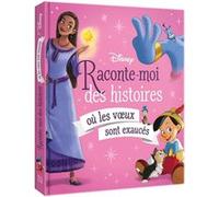 DISNEY - Raconte-moi des histoires où les voeux sont exaucés Collectif (Auteur)