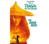 Disney Raya & The Last Dragon: The Junior Novel