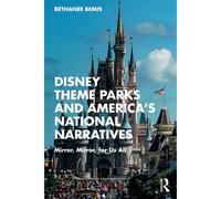 Disney Theme Parks And America's National Narratives