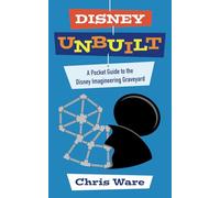 Disney Unbuilt: A Pocket Guide to the Disney Imagineering Graveyard