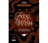 Disney Villains - Dark Ascension 3: FATAL WISH - Die Geschichte von Jafars jüngerem Bruder