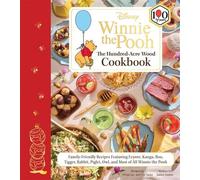 Disney: Winnie the Pooh: The Hundred-Acre Wood Cookbook Family-Friendly Recipes Featuring Eeyore, Kanga, Roo, Tigger, Rabbit, Piglet, Owl, and Most of All Winnie the Pooh - Vivian Jao - Insight Editio
