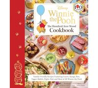 Disney- Winnie the Pooh's Hundred-Acre-Wood Cookbook: Family-Friendly Recipes Featuring Eeyore, Kanga, Roo, Tigger, Rabbit, Piglet, Owl, and Most of All Winnie the Pooh