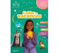 Disney - Wish - De la Moyenne à la Grande Section - Cahier de vacances 2026 - Cécile Vibaux - Hachette Education - broché - Scolaire / Universitaire