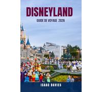 DISNEYLAND GUIDE DE VOYAGE 2026: 100 conseils d'initiés pour visiter Disneyland comme un pro - Comment profiter de vacances Disney à 5 000 $ pour 500 ... des astuces pour toute la famille et d