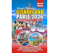DISNEYLAND PARIS 2026 THE STRATEGIC PLANNING GUIDE: Proven Touring Plans, Step-by-Step Budget Planning & 1-3 Day Optimized Disneyland Paris Itineraries for First-Time and Returning Visitors