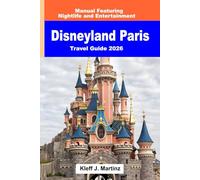Disneyland Paris Travel Guide 2026: Manual Featuring Nightlife and Entertainment (FULL COLOR)