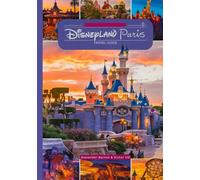 Disneyland Paris Travel Guide: A complete tour book for adventure Lovers and enthusiasts with maps, pictures and content-filled ( Itineraries, tips, etc) for travelers.
