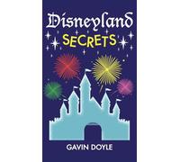 Disneyland Secrets: A Grand Tour of Disneyland's Hidden Details