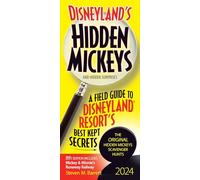 Disneyland's Hidden Mickeys and Hidden Surprises 2024: A Field Guide to Disneyland Resort's Best Kept Secrets