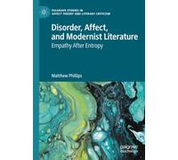 Disorder, Affect, and Modernist Literature: Empathy After Entropy