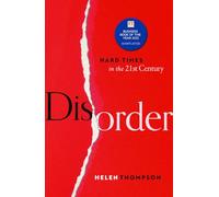 Helen Thompson – Disorder: Hard Times in the 21st Century – Livre en anglais