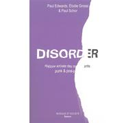 Disorder Histoire sociale des mouvements punk et post-punk - Paul Edwards - Melanie Seteun - broché - Essai