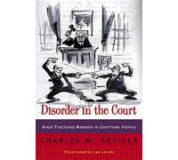 [Disorder in the Court: Great Fractured Moments in Courtroom History] [By: Charles M Sevilla] [January, 1999]
