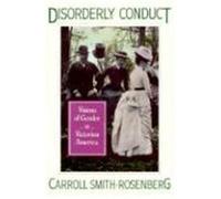 Disorderly Conduct: Visions of Gender in Victorian America