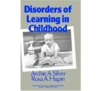 Disorders of Learning in Childhood, Wiley Series in Child and Adolescent Mental Health Archie A. Silver, Rosa A. Hagin (Auteur)