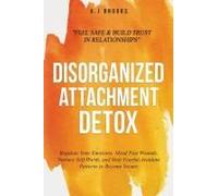 Disorganized Attachment Detox