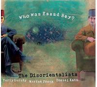 Disorientalists,the - Who Was Essad Bey?