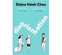 Disorientation by Elaine Hsieh Chou Elaine Hsieh Chou (Auteur)