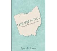 Disoriented: Embodied Life in Strange Times