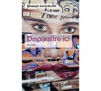 Disparaître ici Nouvelles - Elisabeth Saint Michel - L'harmattan - broché - Nouvelles