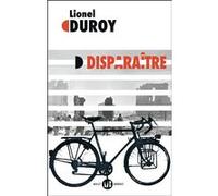 Disparaître Lionel Duroy (Auteur)
