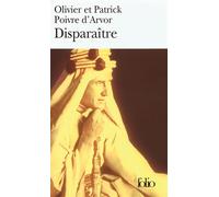Patrick Poivre d'Arvor, Olivier Poivre d'Arvor – Disparaître – Roman – Gallimard Poche