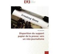 Disparition du support papier de la presse: vers un néo-journalisme Gary Assouline (Auteur)