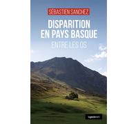 Disparition en pays basque - entre les os (coll. geste noir) Entre les os - Sébastien Sanchez - Geste - Poche - Roman