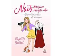 Disparition, vodka et macarons: Naïs, détective malgré elle - T01