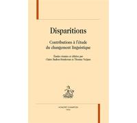 Disparitions - contributions à l'étude du changement linguistique Contributions à l'étude du changement linguistique - Claire Badiou-Monferran - Honore Champion - relié - Etude