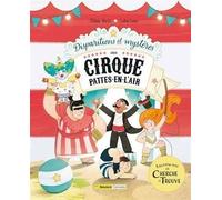 Disparitions Et Mystères Au Cirque Pattes-En-L'air - Raconte-Moi Un Cherche Et Trouve