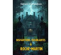 DISPARITIONS TROUBLANTES A ROCHE-MARTIN