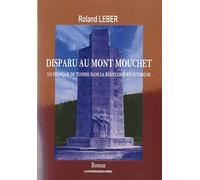 Disparu Au Mont Mouchet - Un Français De Tunisie Dans La Résistance En Auvergne