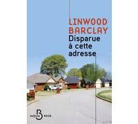 Linwood Barclay – Disparue à cette adresse – Traduction : Renaud Morin – Broché – Belfond
