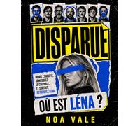 DISPARUE - Où est Léna ?: Décodez les pièces, rayez le dossier, méritez la réponse - l'enquête dont vous êtes le détective